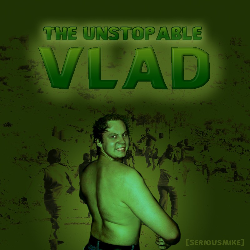 The Unstopable Vlad